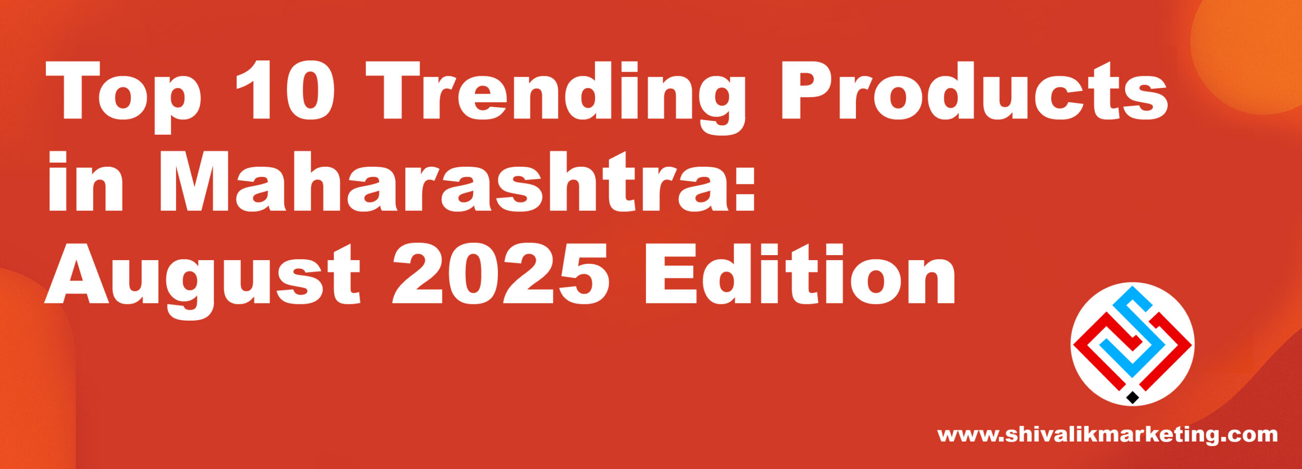 Top 10 Trending Products in Maharashtra: August 2025 Edition