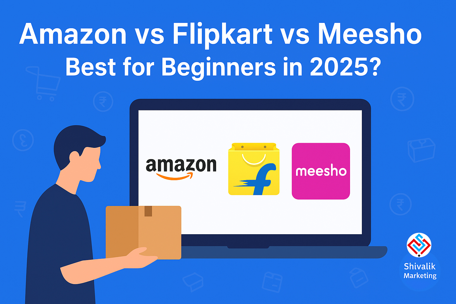 Amazon vs Flipkart vs Meesho: Which Marketplace is Best for Beginners in 2025 1 Amazon vs Flipkart vs Meesho 2025